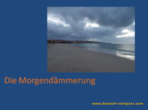 die Morgendammerung 300x223 - WÖRTER (16-30)