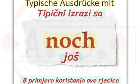 noch jos 570x350 - Tipični izrazi sa noch- ‘još’