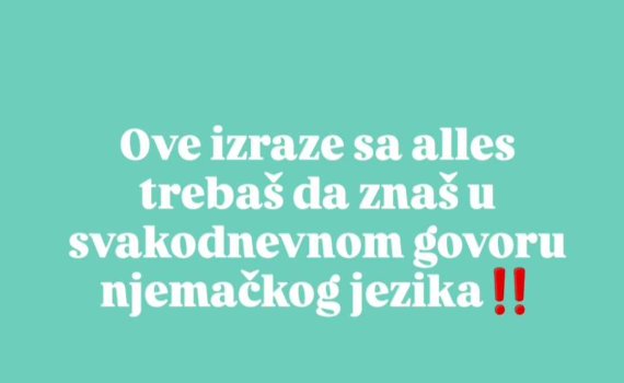 ove izraze 570x350 - Ove izraze sa alles moraš da znaš u svakodnevnom govoru njemačkog jezika!