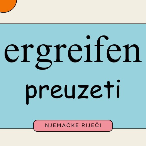 1 4 510x510 - Njemačke riječi: ergreifen – preuzeti