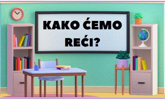 kako cemo reci 570x341 - Kako ćemo reći?